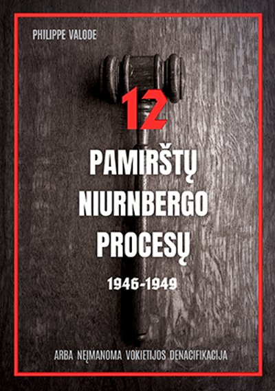 Knygos „12 pamirštų Niurnbergo procesų (1946–1949), arba Neįmanoma Vokietijos denacifikacija“ viršelis