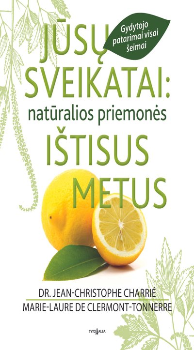 Knyga „Jūsų sveikata: natūralios priemonės ištisus metus“ (Tyto Alba)