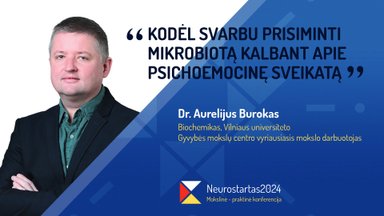 Neurostartas 2024. Aurelijus Burokas. Kodėl svarbu prisiminti mikrobiotą kalbant apie psichoemocinę sveikatą