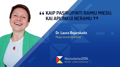 Neurostartas 2024. Laura Bojarskaitė. Kaip pasirūpinti ramiu miegu, kai aplinkui neramu