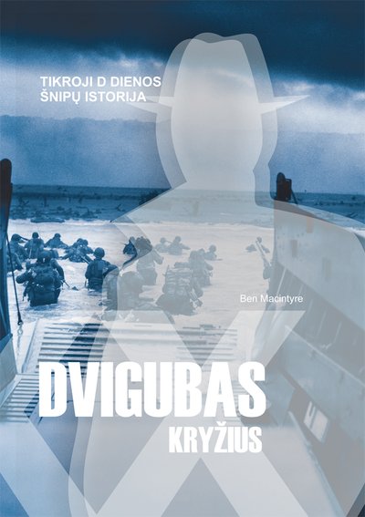 Knygos „Dvigubas kryžius. Tikroji D dienos šnipų istorija“ viršelis