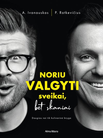 „Noriu valgyti sveikai, bet skaniai“