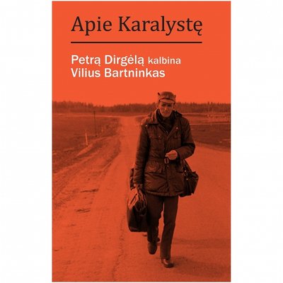 Knygos „Apie karalystę: Petrą Dirgėlą kalbina Vilius Bartninkas“ viršelis