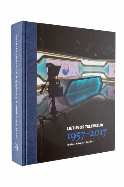 Knyga „Lietuvos televizija. 1957–2017.Faktai. Kūrėjai. Laidos“