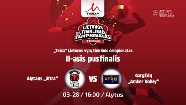 „TEIDA“ Lietuvos vyrų tinklinio čempionato pusfinalis: TK Alytaus „Ultra“ – Gargždų „Amber Volley“