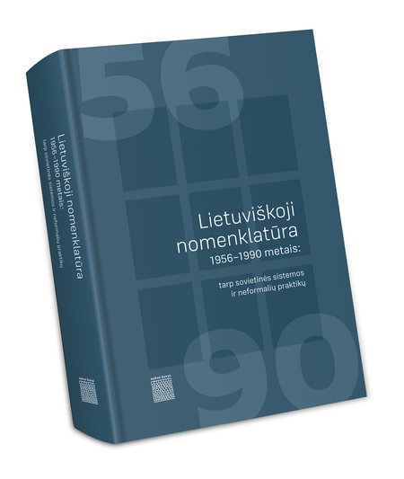 Knyga „Lietuviškoji nomenklatūra 1956-1990 metais: tarp sovietinės sistemos ir neformalių praktikų“