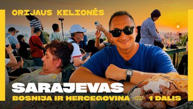 Orijaus kelionės. Kodėl Bosnijos ir Hercegovinos sostinė staiga išpopuliarėjo: mieste atsirado minios turistų