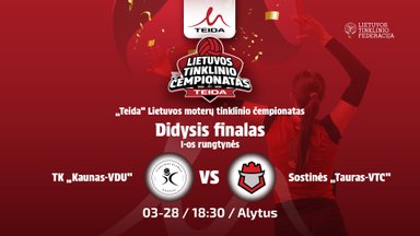 „TEIDA“ Lietuvos moterų tinklinio čempionato finalo I rungtynės: TK „Kaunas-VDU“ – Sostinės „Tauras-VTC“