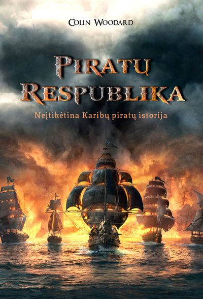 „Piratų respublika. Neįtikėtina Karibų piratų istorija“