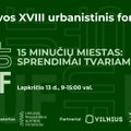 Lietuvos urbanistinis forumas „15 minučių miestas – sprendimai tvariam augimui“