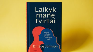 Knyga „Laikyk mane tvirtai“: kaip įveikti kenčiančių porų gyvenimo dramas  