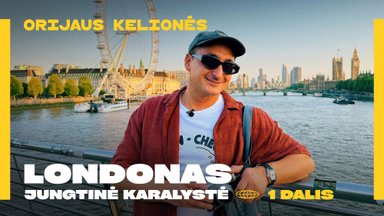 Orijaus kelionės. Kodėl Londonas tapo lietuvių lankomiausiu miestu pasaulyje: visi keliauja to pamatyti