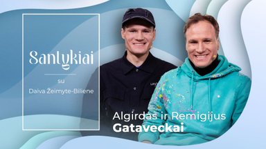 Broliai Gataveckai: jeigu vaikų namuose ir mokykloje nebūtume girdėję pagyrimų, nežinia, ką šiandien veiktume