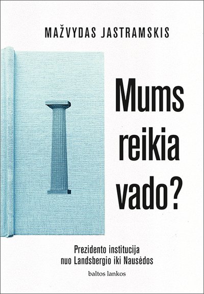 Mums reikia vado?