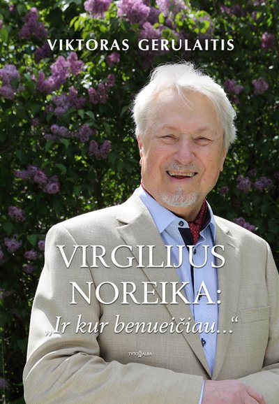 Virgilijus Noreika, „Ir kur benueičiau...“