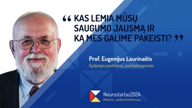 Neurostartas 2024. Eugenijus Laurinaitis. Kas lemia mūsų saugumo jausmą ir ką mes galime pakeisti