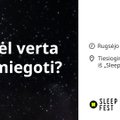 Kodėl verta išsimiegoti? Transliacija iš „Sleep Fest“