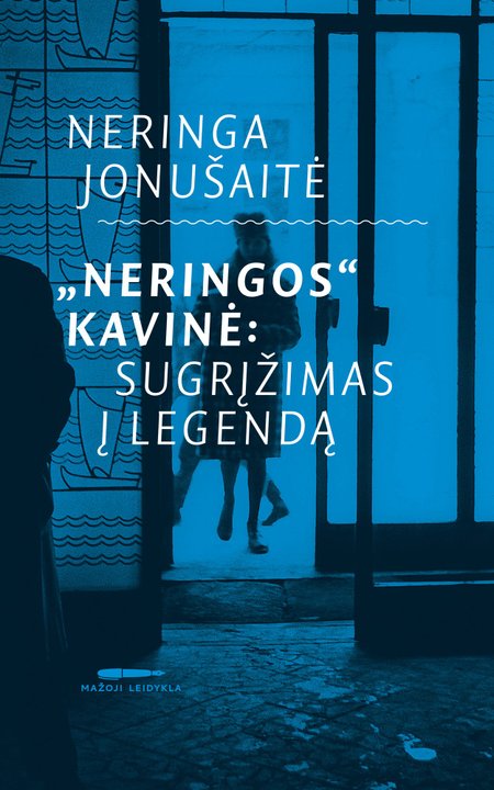 Knygos „Neringos“  kavinė: sugrįžimas į legendą“ viršelis