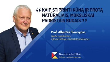 Neurostartas 2024. Albertas Skurvydas. Kaip stiprinti kūną ir protą natūraliais, moksliškai pagrįstais būdais