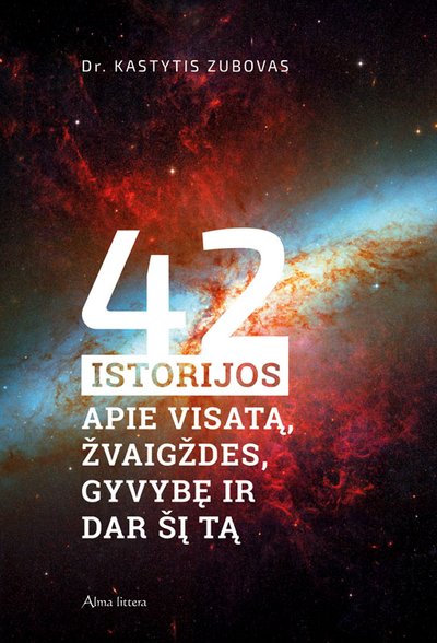 42 istorijos apie visatą, žvaigždes, gyvybę ir dar šį tą