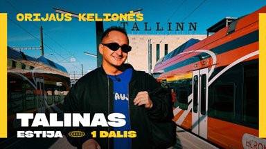 Orijaus kelionės. Traukiniu iš Vilniaus į Taliną: kam reikia pasiruošti ir kas gali nustebinti