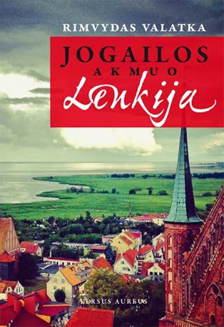  Rimvydo Valatkos knyga „Jogailos akmuo Lenkija“