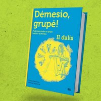 „Dėmesio, grupė!“: praktiniai patarimai konsultantams, kaip proaktyviai dirbti su grupe